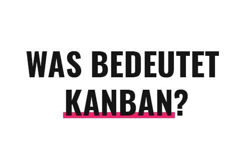 Was bedeutet Kanban?