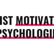 Was ist Motivationspsychologie?